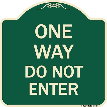 Signmission One Way Do Not Enter Heavy-Gauge Aluminum Architectural Sign, 18" H, G-1818-23524 A-DES-G-1818-23524